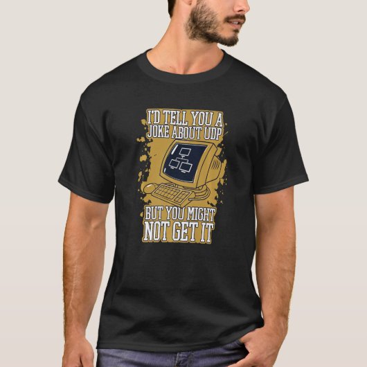 UDP Engineer Software Deについてのジョークを言っておこう Tシャツ (正面)