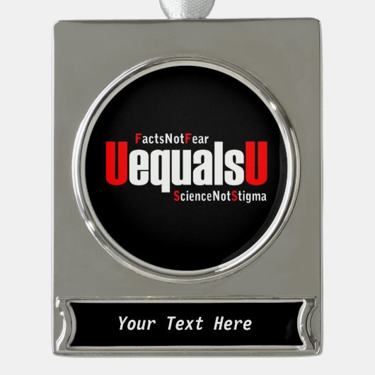 UEqualsU HIVの事実は科学を恐れないスティグマ シルバープレートバナーオーナメント (正面)