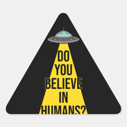 UFOのおもしろいエイリアン：人間に信じはいるか？ 三角形シール (正面)