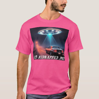 Ufoは私を誘拐した Tシャツ