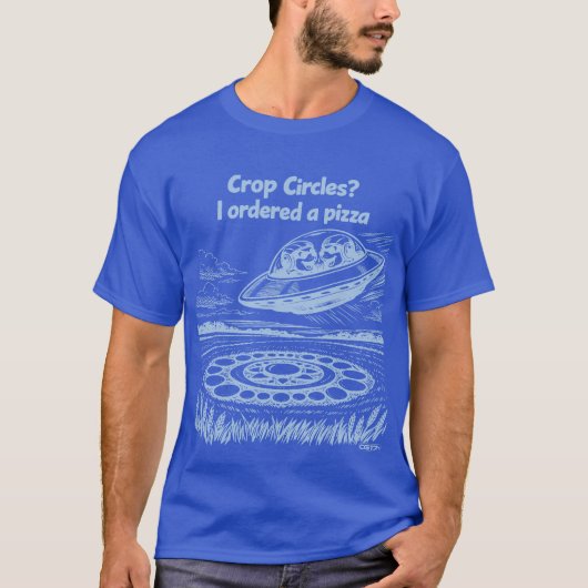 UFO CROP CIRCLES I ordered a pizza Tシャツ (正面)