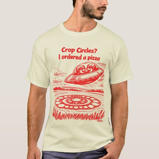 UFO CROP CIRCLES I ordered a pizza Tシャツ (正面)
