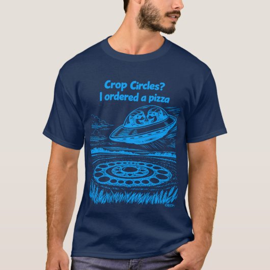 UFO CROP CIRCLES I ordered a pizza Tシャツ (正面)
