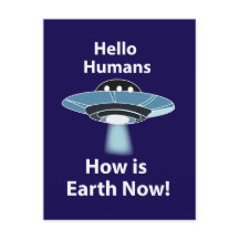 UFO Hello Humans How Is Earth Now UFO