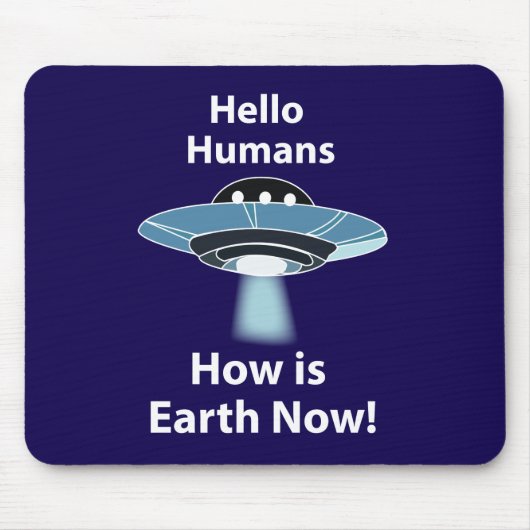 UFO Hello Humans How Is Earth Now UFO マウスパッド (正面)