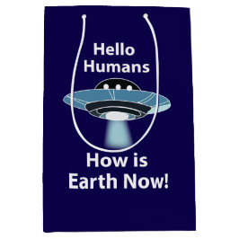 UFO Hello Humans How Is Earth Now UFO ミディアムペーパーバッグ