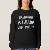 Uganda Is Calling And I Must Go Vacation Funny Cou スウェットシャツ (正面)