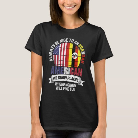 Ugandan American We know Places where Country Ugan Tシャツ (正面)