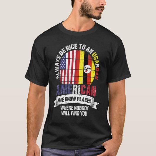 Ugandan American We know Places where Country Ugan Tシャツ (正面)