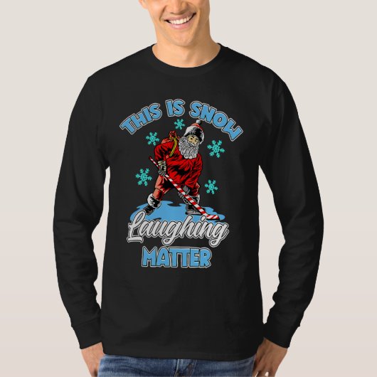 Ugly Christmas Ice Hockey Santa This Is Snow Laugh Tシャツ (正面)