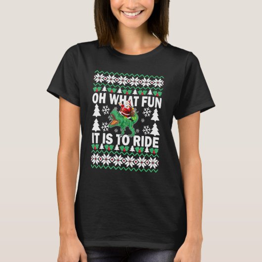 UGLY Christmas Oh What Fun It Is To Ride Dinosaur  Tシャツ (正面)