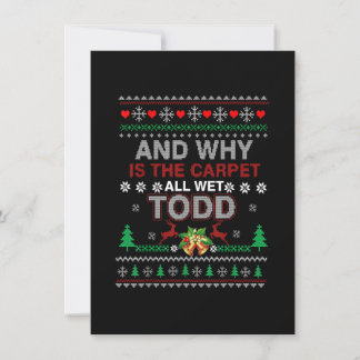 Ugly Christmas Sweater Why is the Carpet Wet Todd  招待状