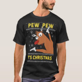Ugly Sweater Crazy Reindeer  Pew Pew Its Christmas Tシャツ (正面)