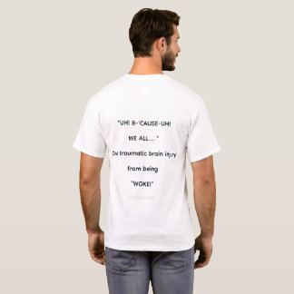 "UH! B-'CAUSE-UH! "私たちは全員..." Tシャツ