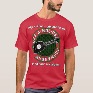 UkeAHolics匿名私の他のUkuleleは別のU Tシャツ