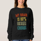 ukulele chords  My Brain is 80 スウェットシャツ (正面)