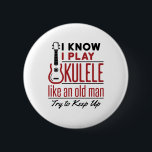 Ukulele Player Old Man Funny Quote Uke 缶バッジ<br><div class="desc">Ukulele design is funny gift for older men who play the uke or Hawaiian guitar. Perfect for grandpa who plays music from Hawaii on his musical instrument. Funny design says: "I know I play ukulele like an old man try to keep up"</div>