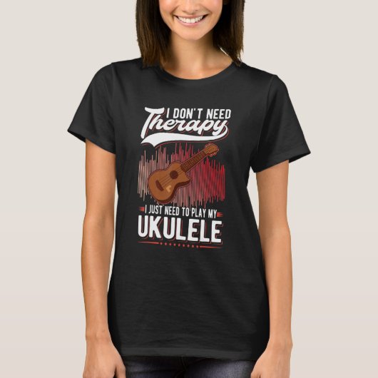 Ukulele Therapy Ukulele Player Ukulelist Tシャツ (正面)