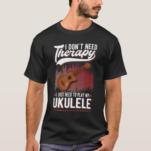 Ukulele Therapy Ukulele Player Ukulelist Tシャツ (正面)