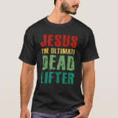Ultimate Deadlifter Funny Sarcastic Jesus Faith Ch Tシャツ (正面)