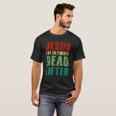 Ultimate Deadlifter Funny Sarcastic Jesus Faith Ch Tシャツ (正面フル)