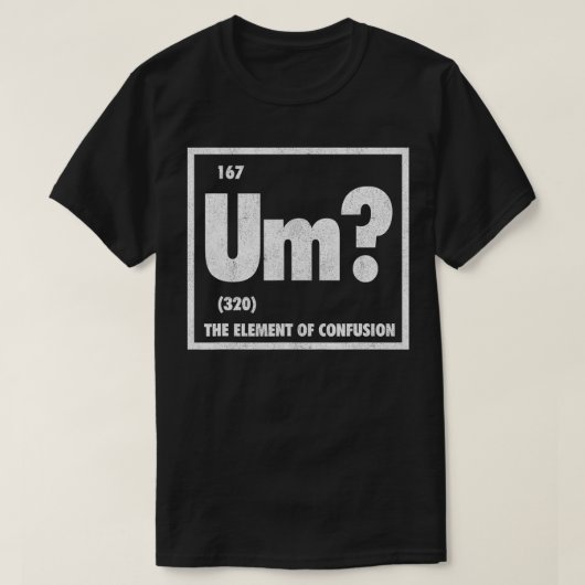 Um混乱の周期表おもしろいの要素 Tシャツ (デザイン正面)