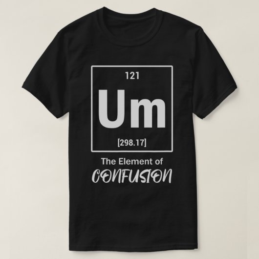Um混乱の周期表科学の要素 Tシャツ (デザイン正面)
