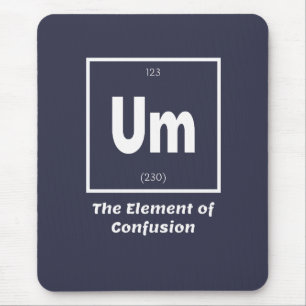 Um Element of Confusion Chemestry(混乱化学のおもしろい要素) マウスパッド