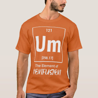 Um Heの要素の混乱の周期的な可能な科学C Tシャツ