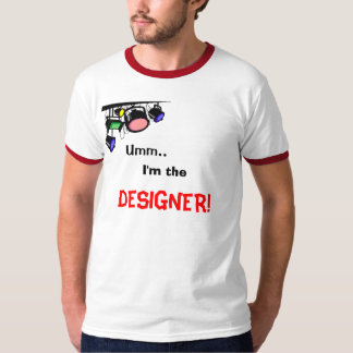 Umm。、私は、デザイナーです! Tシャツ