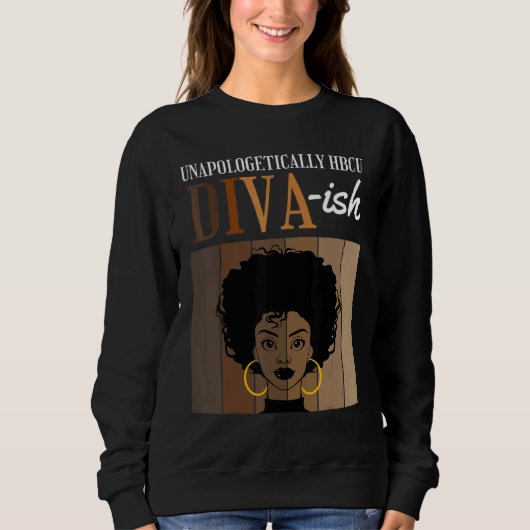 Unapologetically HBCU Diva ish Historical Black Co スウェットシャツ (正面)