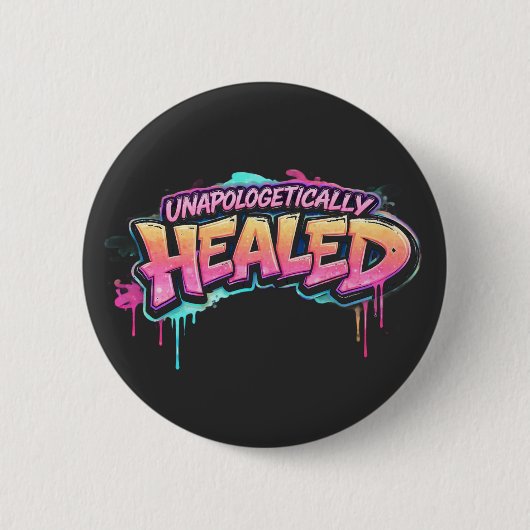 Unapologetically Healed Button 缶バッジ (正面)