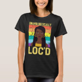 Unapologetically LOC'D Black History Month Melanin Tシャツ (正面)