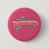 Unapologetically Restored Button 缶バッジ (正面)