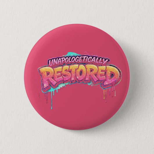 Unapologetically Restored Button 缶バッジ (正面)