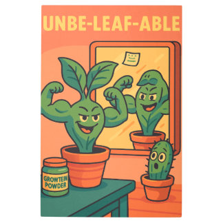 Unbe-leaf-able - Plant やる気を起こさせる Power メタルプリント