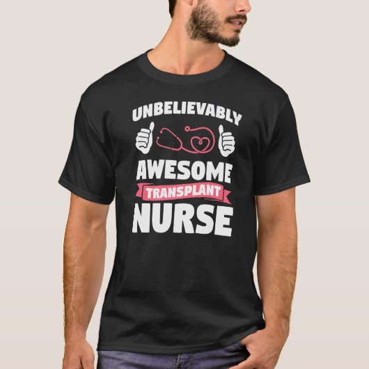 Unbelievably Awesome Transplant Nurse Medical Nurs Tシャツ (正面)