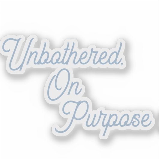  unbothered, On Purpose シール (正面)