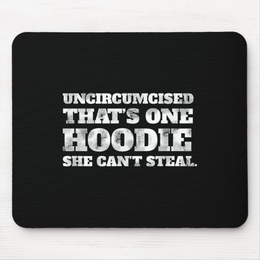 Uncircised Thats One Hoodie She Cant Steal Funny A マウスパッド (正面)