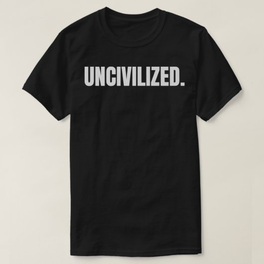 UNCIVILIZED (Front and Back Tet)プレミアム Tシャツ (デザイン正面)