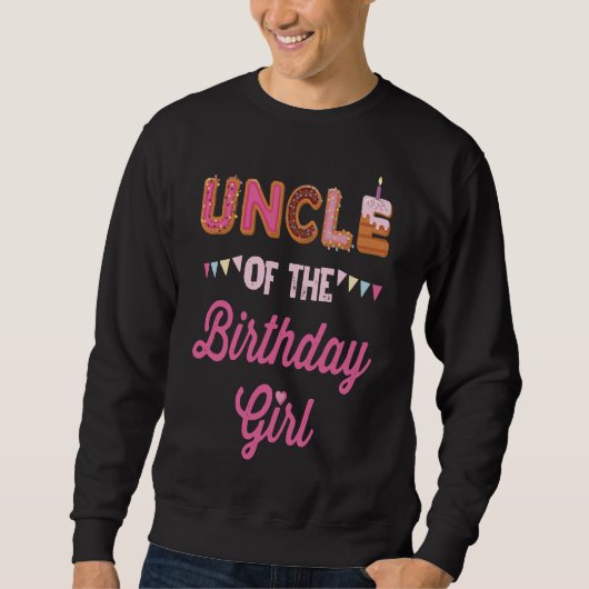 Uncle of the Birthday Girl T-shirt スウェットシャツ (正面)