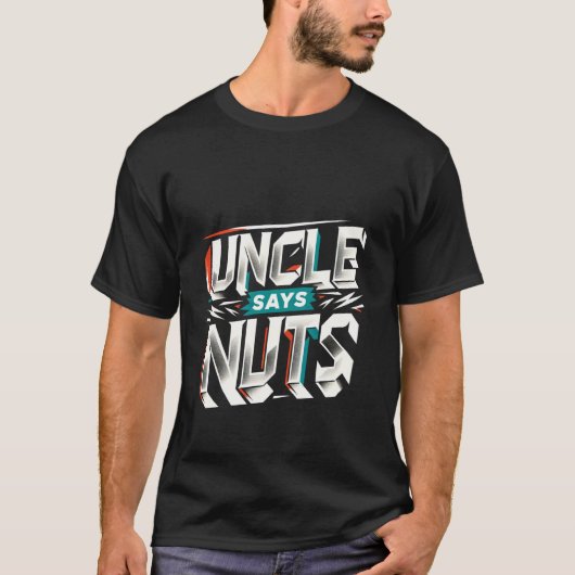 Uncle Says Nuts Fun Playful Brother Joke - Tシャツ (正面)
