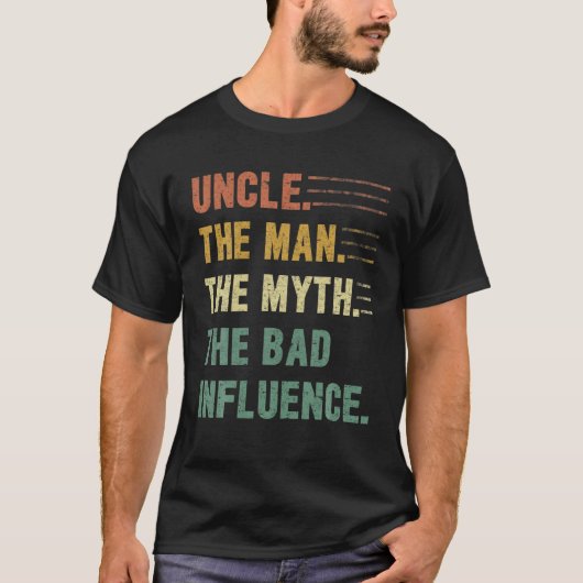 Uncle The Man, The Myth, The Bad Influence Funny U Tシャツ (正面)