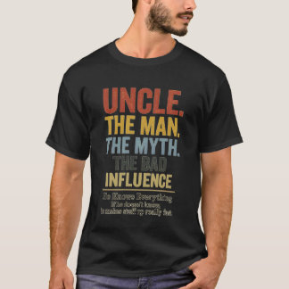 Uncle The Man The Myth The Bad Influence Tシャツ