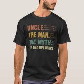 Uncle The Man The Myth The Bad Influence Uncle Men Tシャツ (正面)