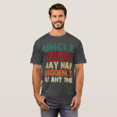 Uncle Warning May Nap Suddenly At Anyime Fathers D Tシャツ (正面フル)