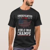 Undefeated 2 Time World War Champs Patriotic 4th O Tシャツ (正面)