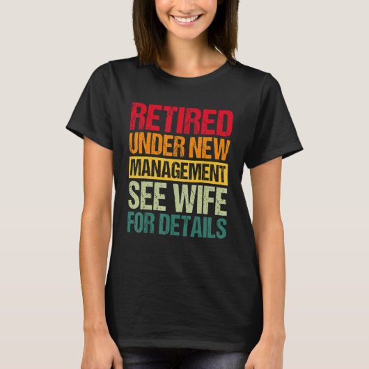 Under New Management See Wife For Details  Retirem Tシャツ (正面)