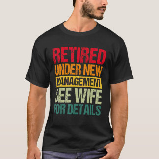 Under New Management See Wife For Details  Retirem Tシャツ