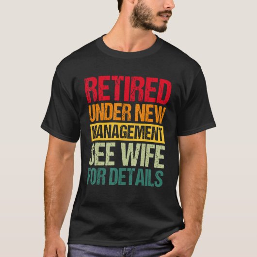 Under New Management See Wife For Details  Retirem Tシャツ (正面)